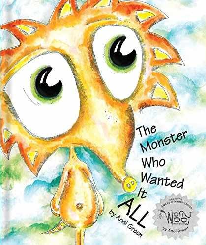 The Monster Who Wanted It All: A - Hardcover, by Andi Green - Very Good