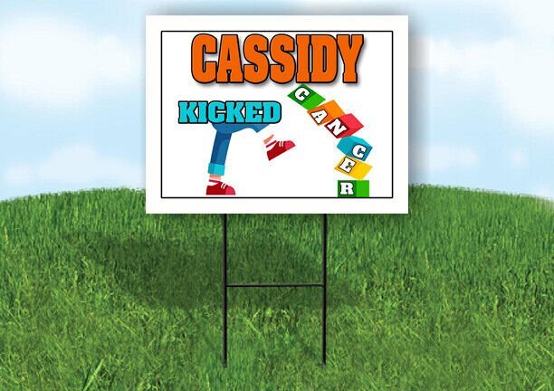 CASSIDY KICKED CANCER 18in x 24in Yard sign with Stand