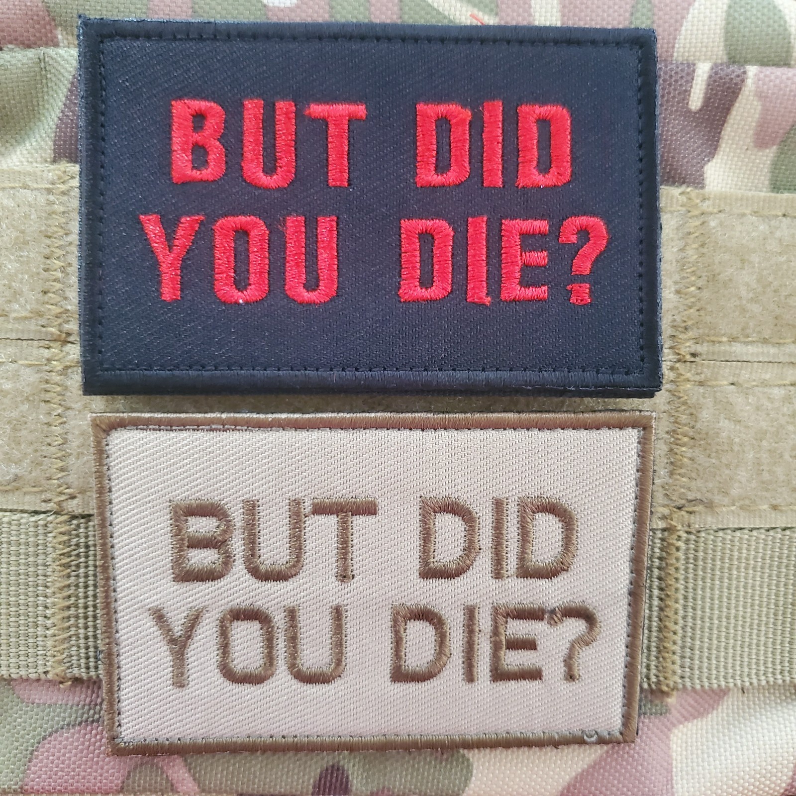 BUT DID YOU DIE Embroidered Tactical Morale Patch Hook and Loop