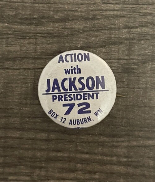 1972 ACTION WITH JACKSON PRESIDENT '72 (Henry Scoop)  1.75" pinback button