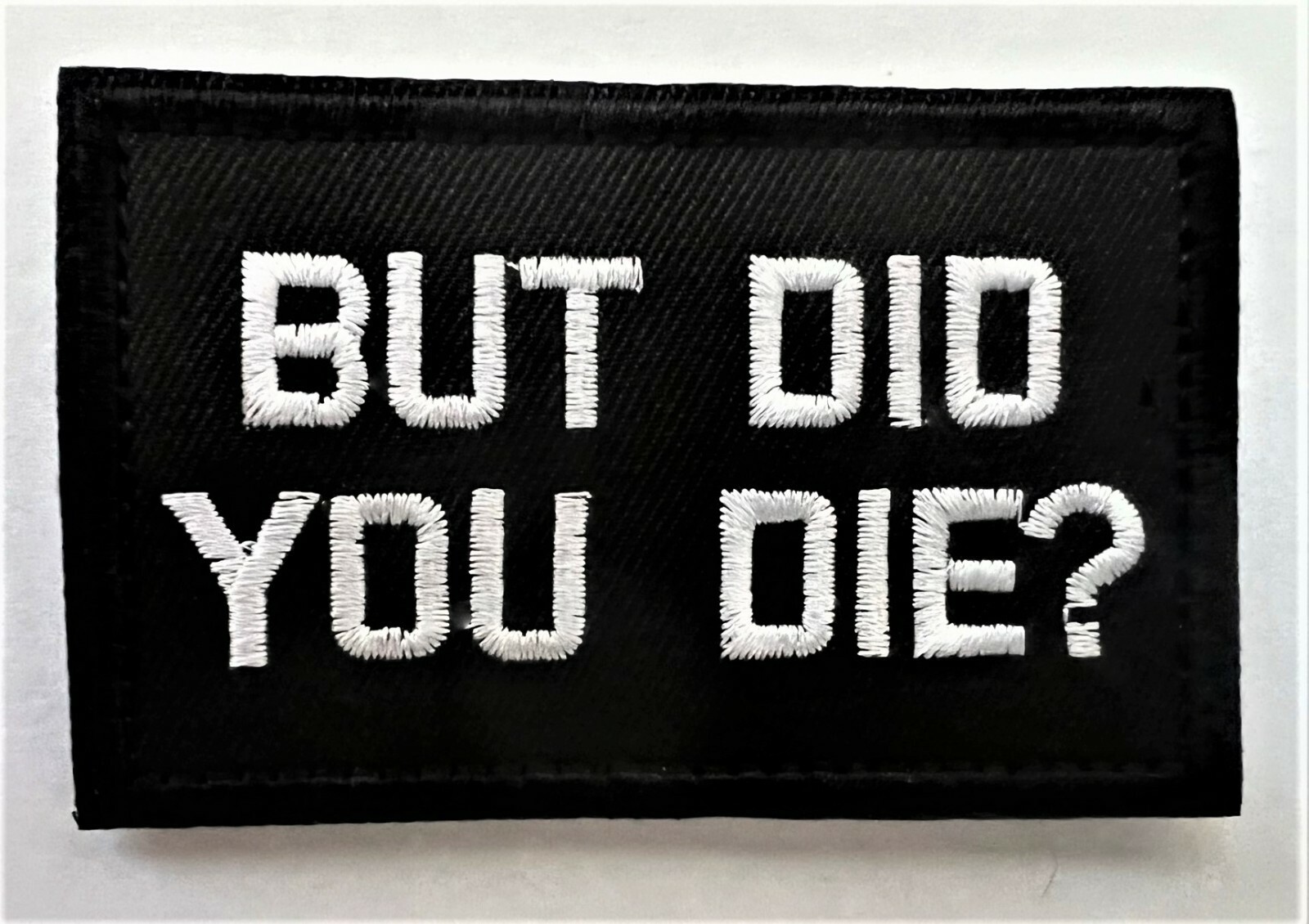 BUT DID YOU DIE Patch ( PJ SEAL Special Forces Ranger Topgun F-35 F-18 ) MR42