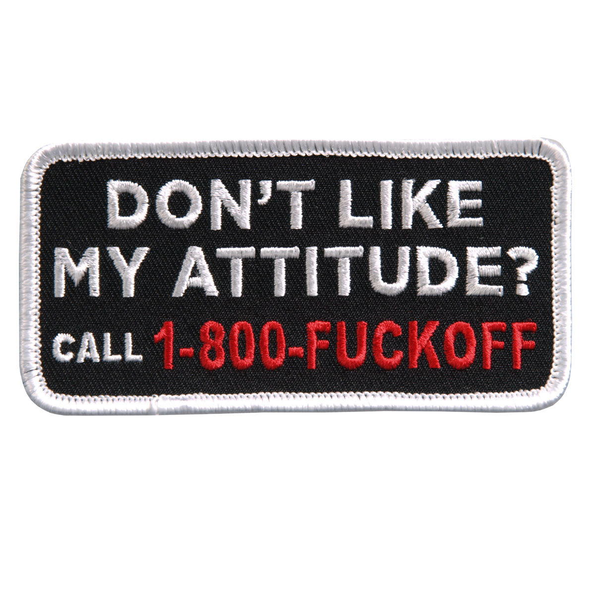 Don't Like My Attitude EMBROIDERED IRON ON MC  BIKER PATCH