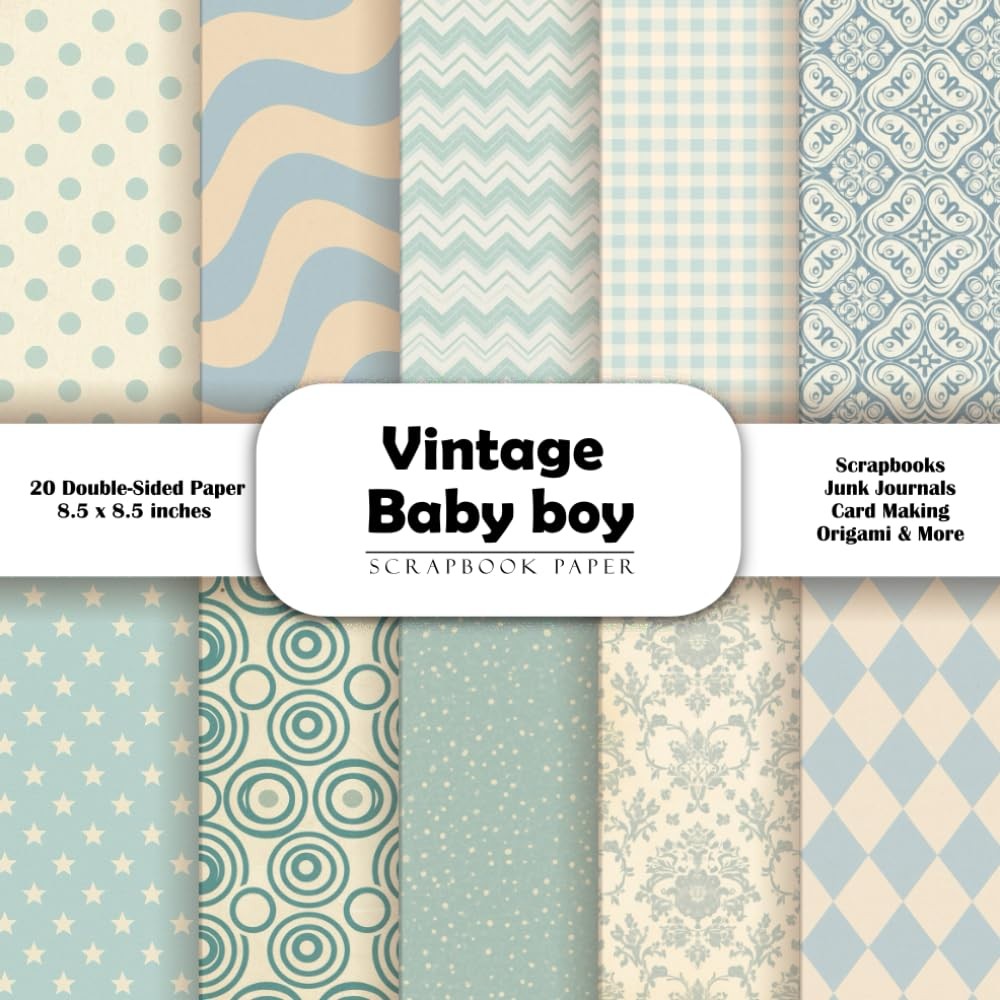 Vintage Baby boy Scrapbook Paper: Double-Sided Decorative Craft Papers for Junk