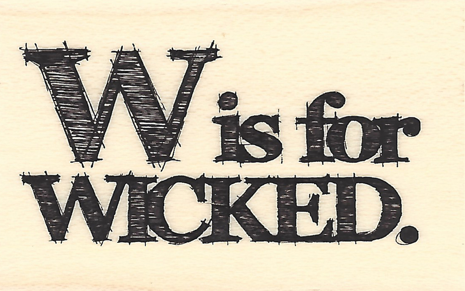 W Is For Wicked Saying Phrase Wood Mounted Rubber Stamp IMPRESSION OBSESSION New