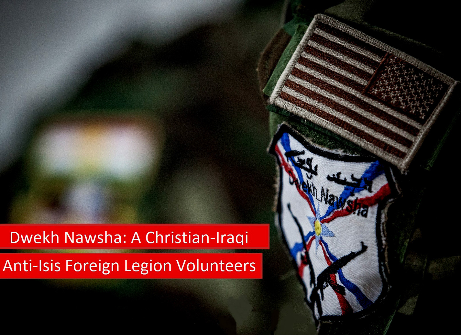 Christian-Iraqi Militia Anti-Isis Foreign Legion SSI: Dwekh Nawsha + US Flag-DD