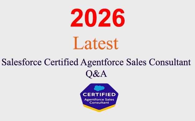Salesforce Certified Agentforce Sales Consultant Q&A GUARANTEED (1 month update)