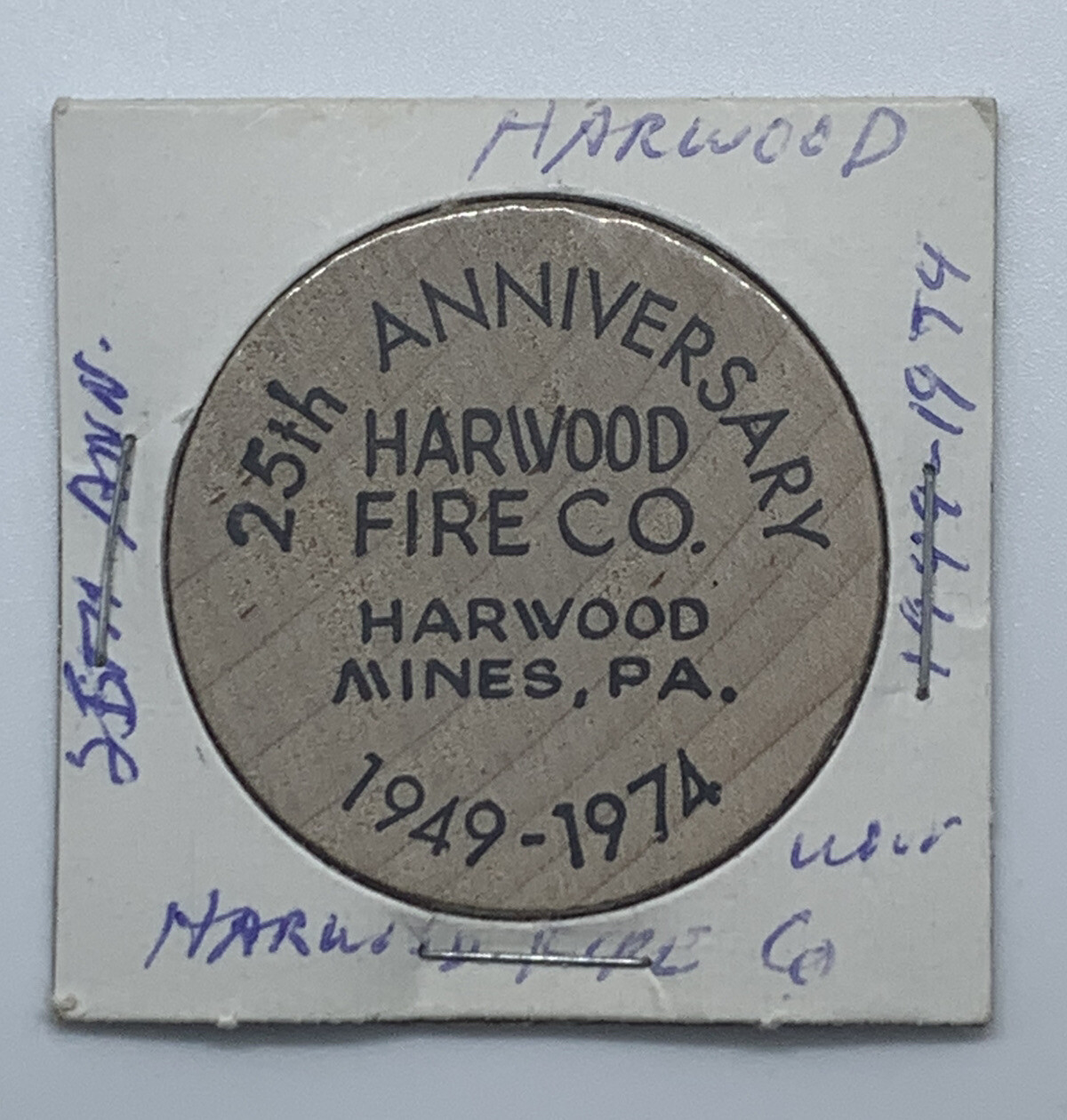 Wooden Nickel 25th Anniversary Harwood Fire Co. Harwood, PA. 1949-1974. Lot P16