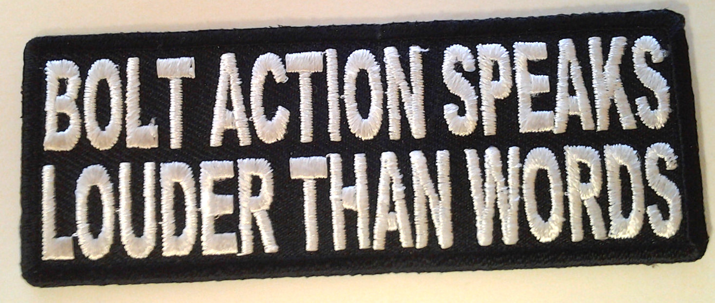 BOLT ACTION SPEAKS LOUDER THAN WORDS (4") Pro-Gun Biker Patch P3367 E