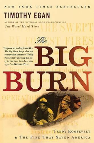 The Big Burn: Teddy Roosevelt and the Fire that Saved America - Paperback - GOOD