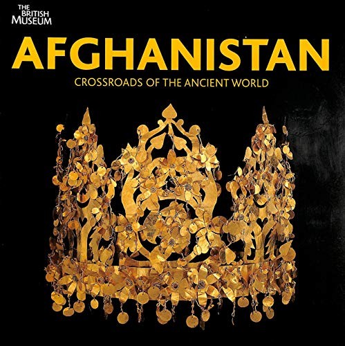 Afghanistan: Crossroads of the Ancient World by Pierre Cambon 0714111724 The