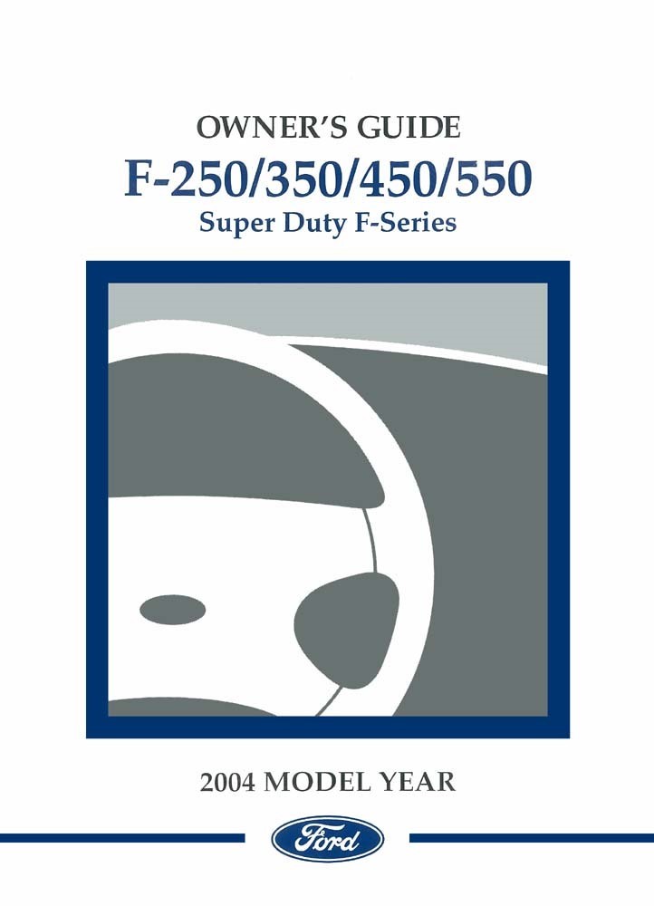 2004 Ford F-250, F-350, F-450, F550 F-Super Duty Truck Owner's Manual