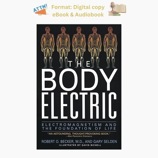 The Body Electric: Electromagnetism And The Fo, Robert Becker 1998