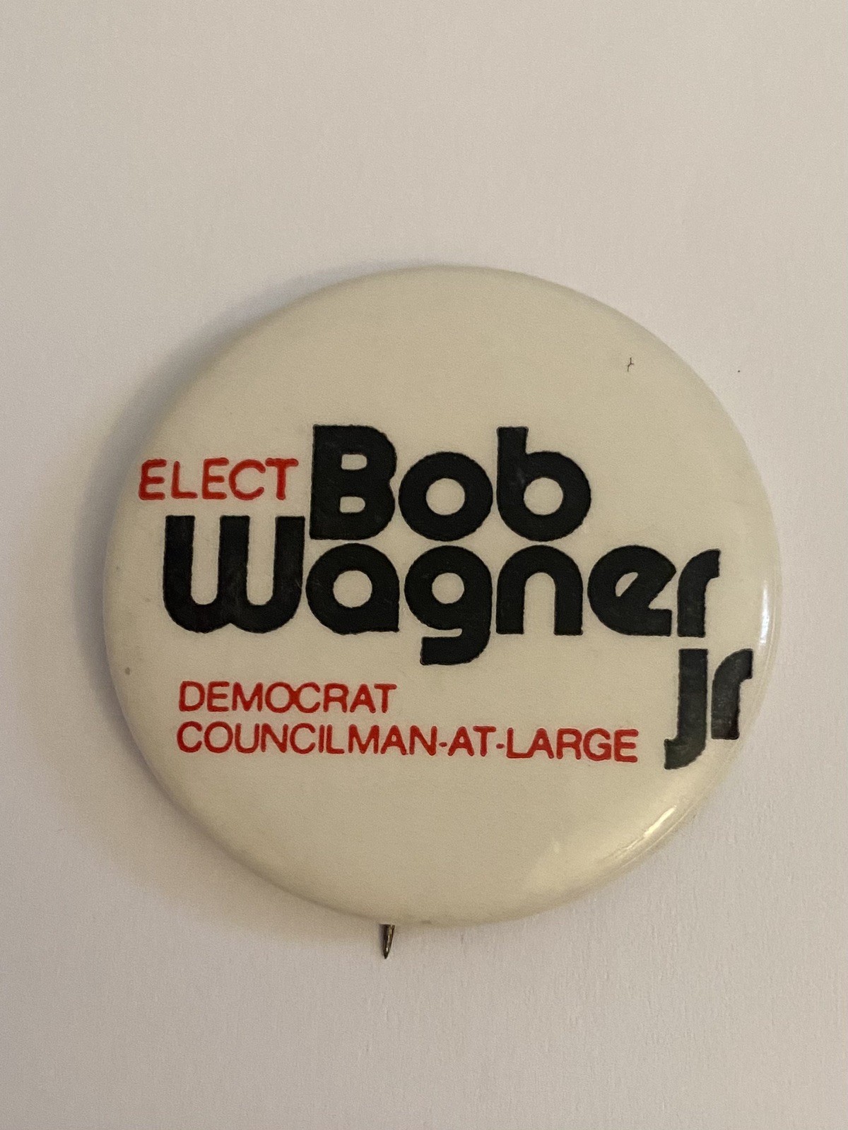 Elect Bob Wagner Jr Democrat Councilman At Large Pin Back Button P211