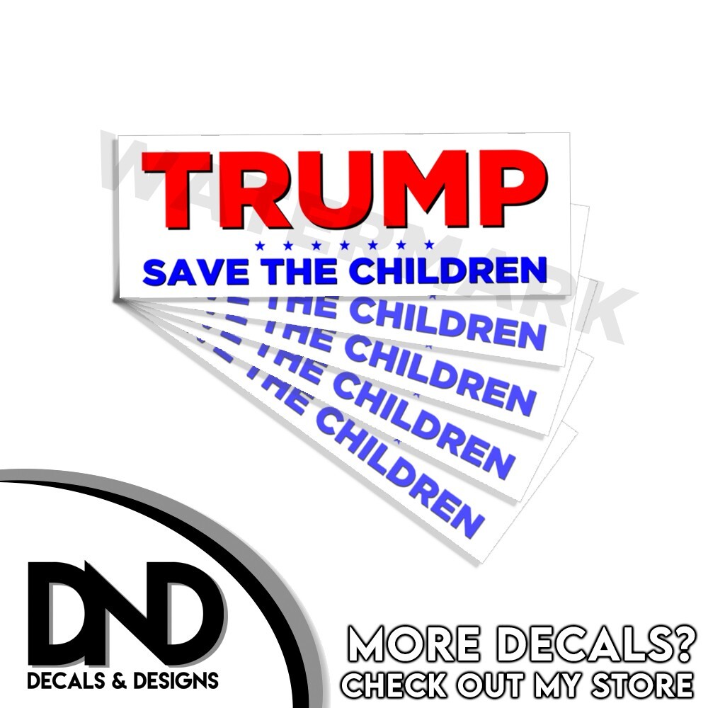 Trump 2024 Save The Children Funny Sticker Decal 9x3.25 - 5 Pack D&