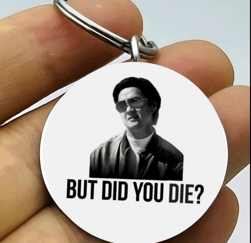 Funny Movie Show Chao From Hannover Movie Bur Did You Die Keychain Quote