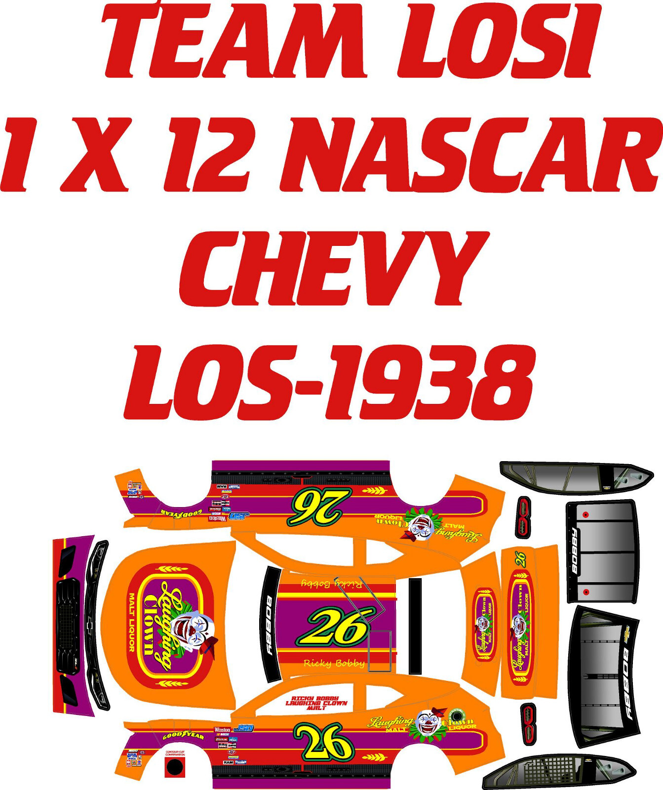 TEAM LOSI 1938  1X12 NASCAR  RICKY BOBBY CLOWN DECAL WRAP KIT CHEVY  BODY ONLY