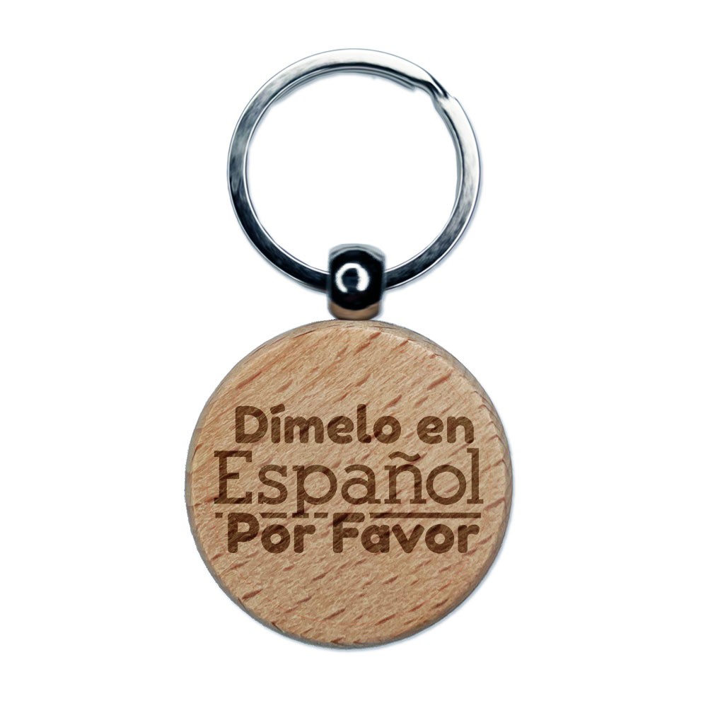 Dimelo en Espanol Por Favor In Spanish Engraved Wood Round Keychain Tag Charm