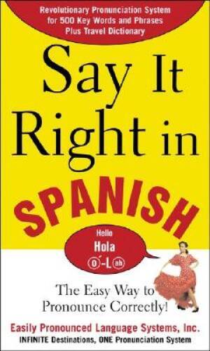 Say It Right In Spanish: The Easy Way to Pronounce Correctly (Say It Righ - GOOD