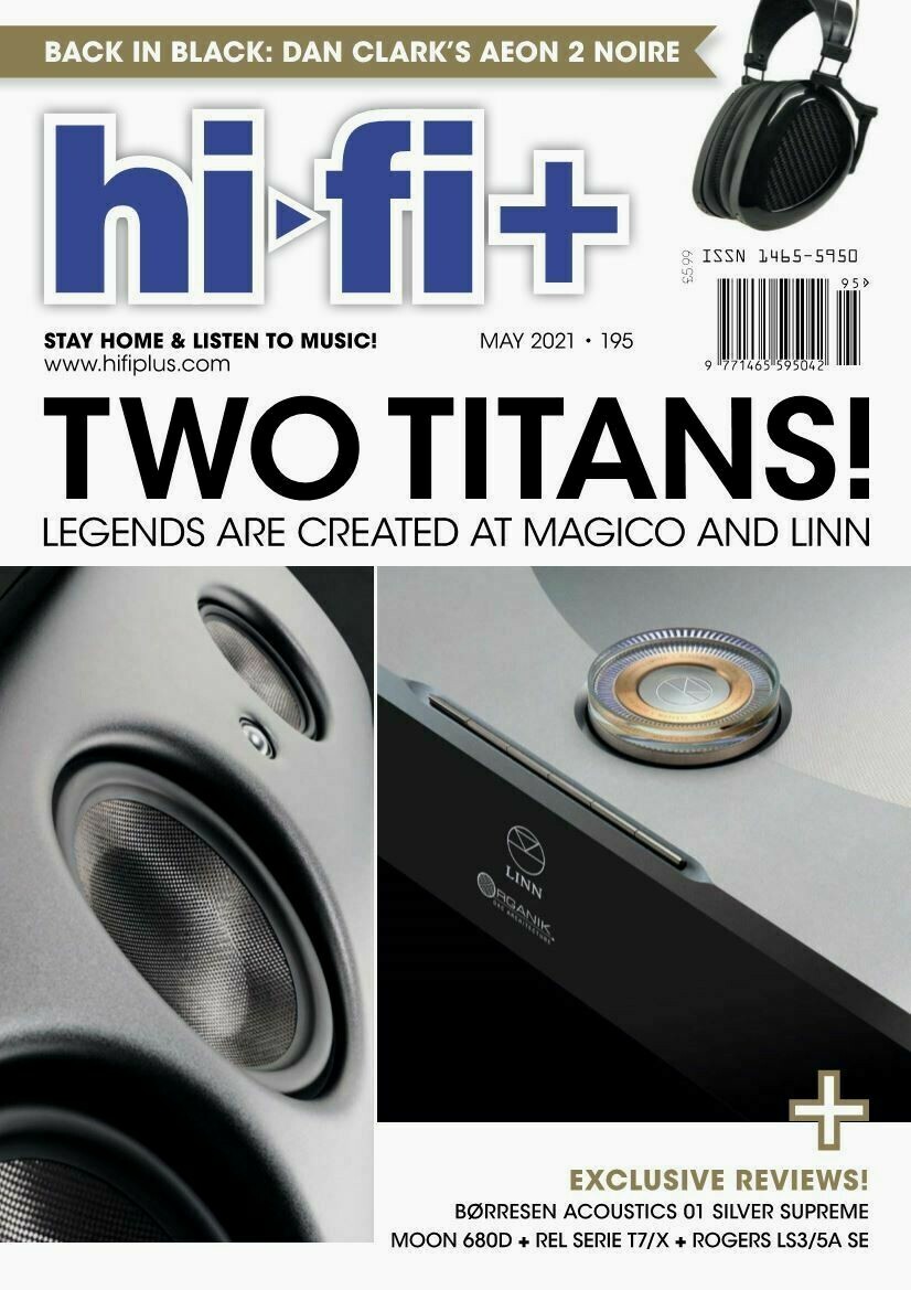 HI-FI+ MAGAZINE #195 MAY 2021 | TWO TITANS: LEGENDS ARE CREATED AT MAGICO & LINN