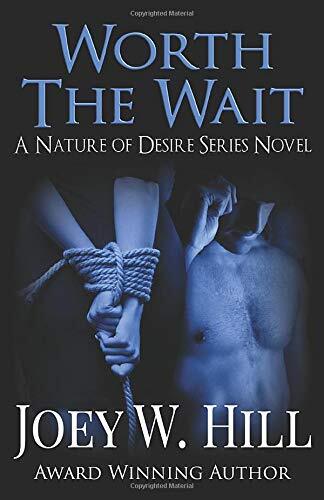Worth The Wait: A Nature Of Desire Series Novel: Volume 9, Hill 9781942122470-,