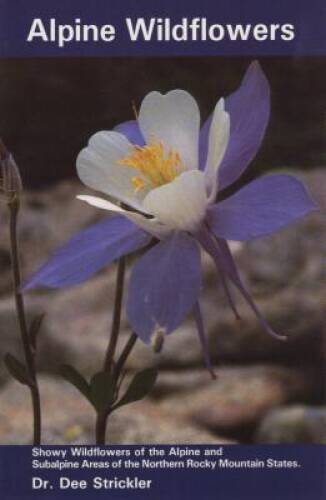 Alpine Wildflowers - Paperback By Strickler, Dee - VERY GOOD