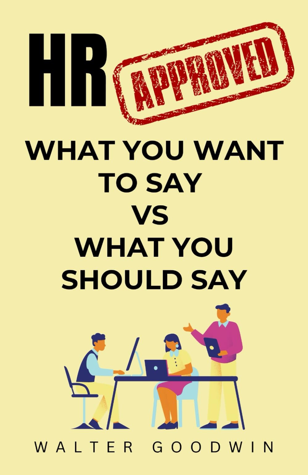 HR Approved: From What You Want to Say to What You Should Say | Gag Gifts for Co