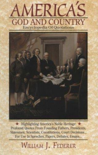 America's God and Country Encyclopedia of Quotations by Federer, William J.