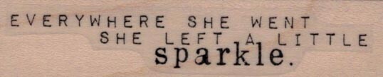 Everywhere She Went 3/4 x 2 3/4" Rubber Stamp, Famous Saying Stamp
