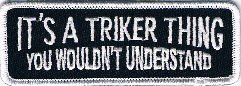 IT'S A TRIKER THING YOU WOULDN'T UNDERSTAND IRON ON BIKER PATCH