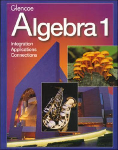 Glencoe Algebra 1: Integration, Applications, Connections