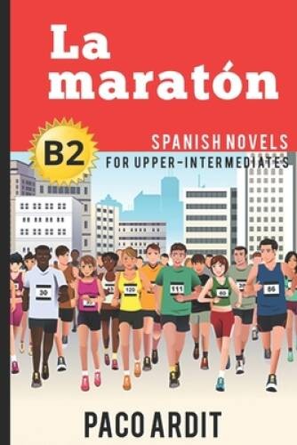 Spanish Novels: La maratn (Spanish Novels for Upper-Intermediates - B2) - GOOD