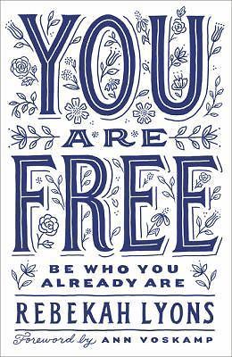 You Are Free: Be Who You Already Are - 0310345529, hardcover, Rebekah Lyons