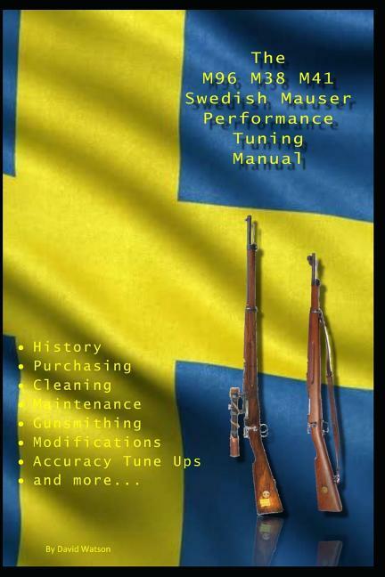 M96 M38 M41 Swedish Mauser Performance Tuning Manual: Gunsmithing Tips+more~~NEW