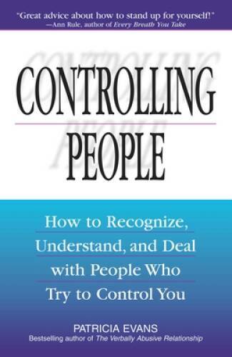 Controlling People: How to Recognize, Understand, and Deal with Peop - VERY GOOD