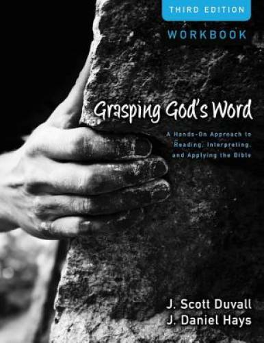 Grasping God's Word Workbook: A Hands-On Approach to Reading, Interpretin - GOOD