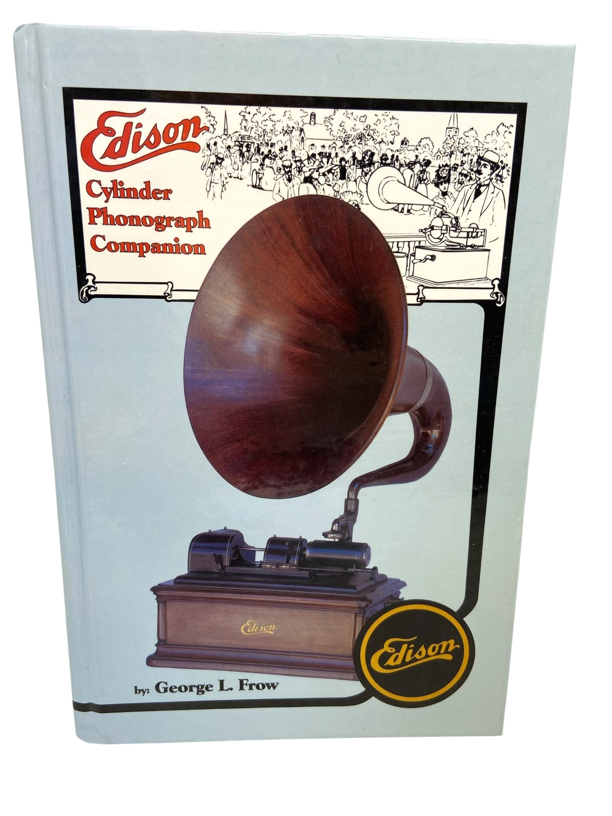 Edison Cylinder Phonograph Companion George L. Frow (HC, 1997) 150th Anniversary