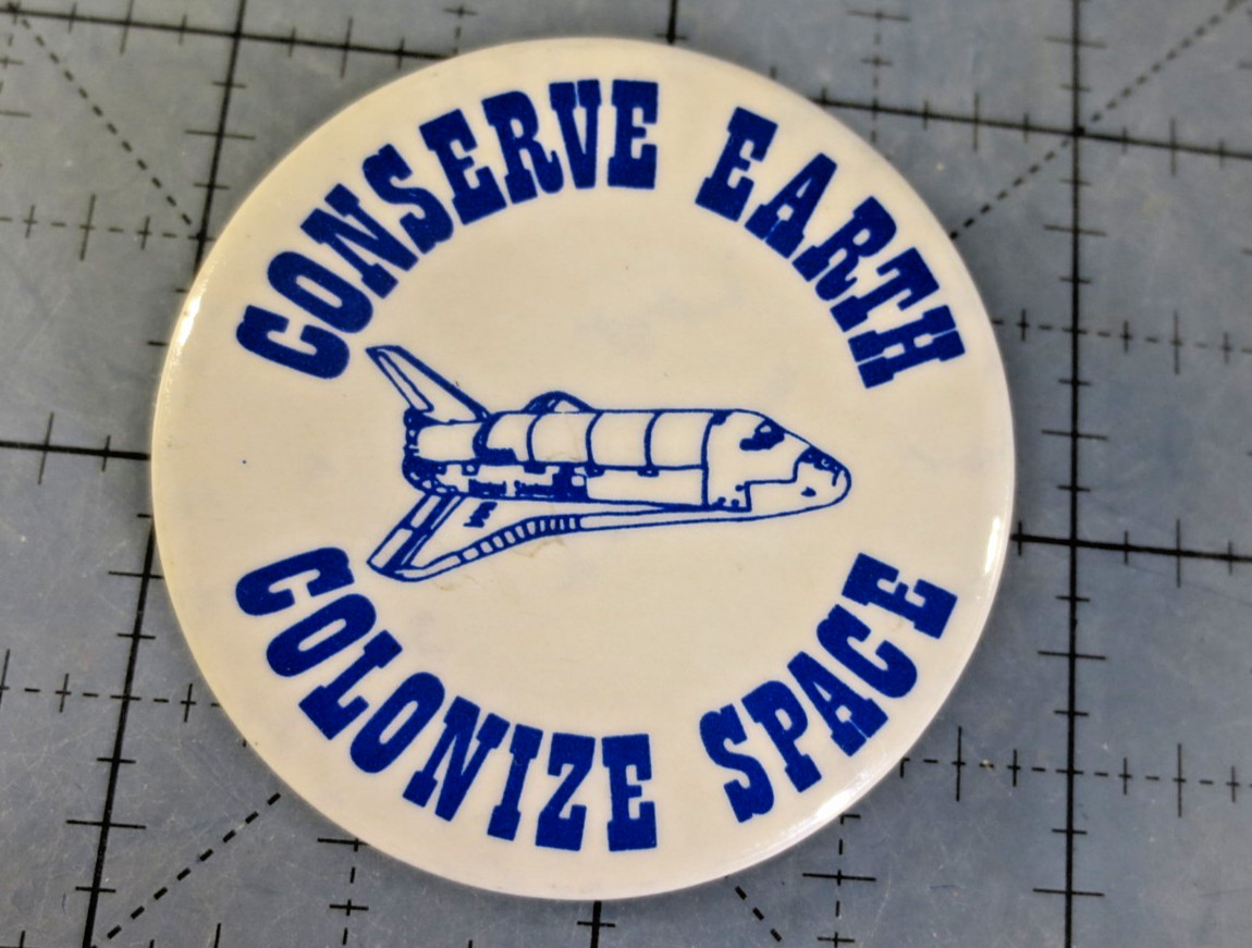 Rare Space Shuttle Pin "Conserve Earth Colonize Space" pinback (Free Ship!)