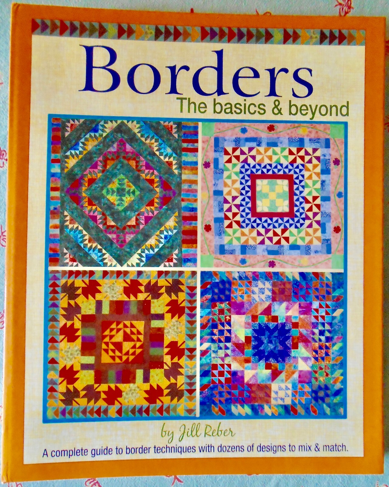 Borders The Basics & Beyond by Jill Reber, Quilting Borders (HC Spiral, 2009)