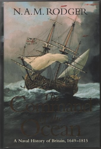 The Command of the Ocean: A Naval History of B... by Rodger, N. A. M. 0713994118