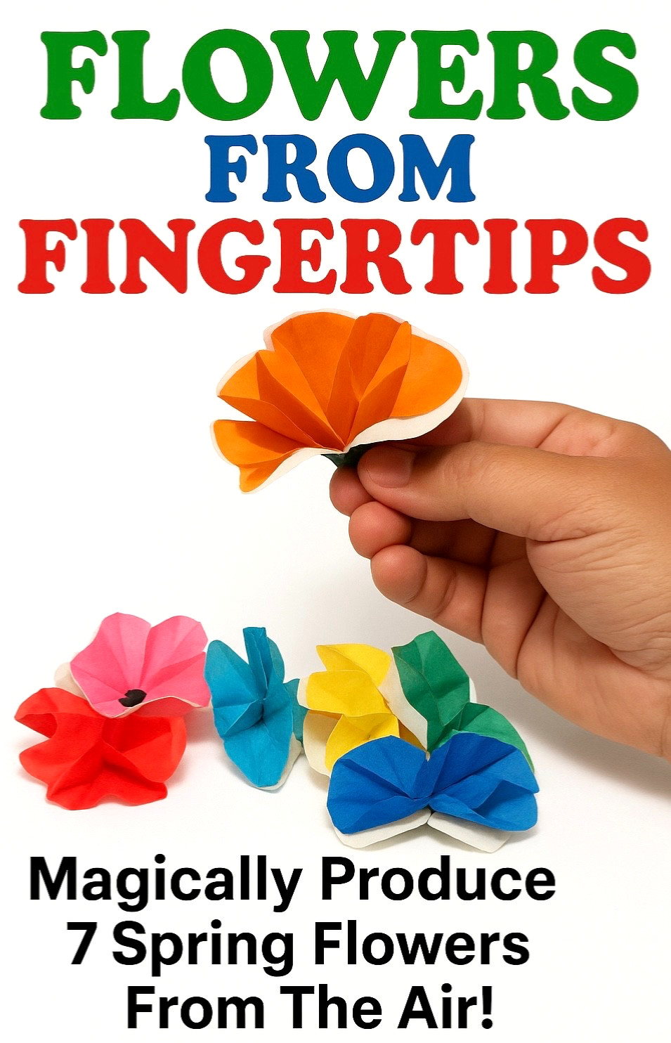 Pop Up SPRING FLOWERS FROM FINGERTIPS Magic Trick Set 7 Paper In Book or Card