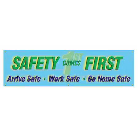 Accuform Mbr833 Banner, Safety Comes First. Arrive Safe. Work Safe. Go Home