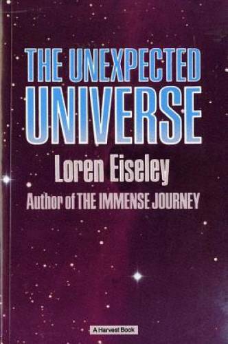The Unexpected Universe - Paperback By Eiseley, Loren - GOOD