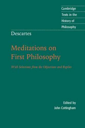 Descartes: Meditations on First Philosophy: With Selections from the Obje - GOOD