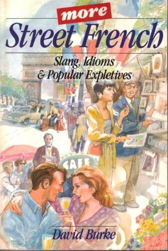 More Street French: Slang, Idioms, and Popular Expletives - Paperback - GOOD