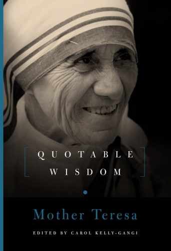 Mother Teresa: Quotable Wisdom - Hardcover, by Kelly-Gangi Carol - Very Good u