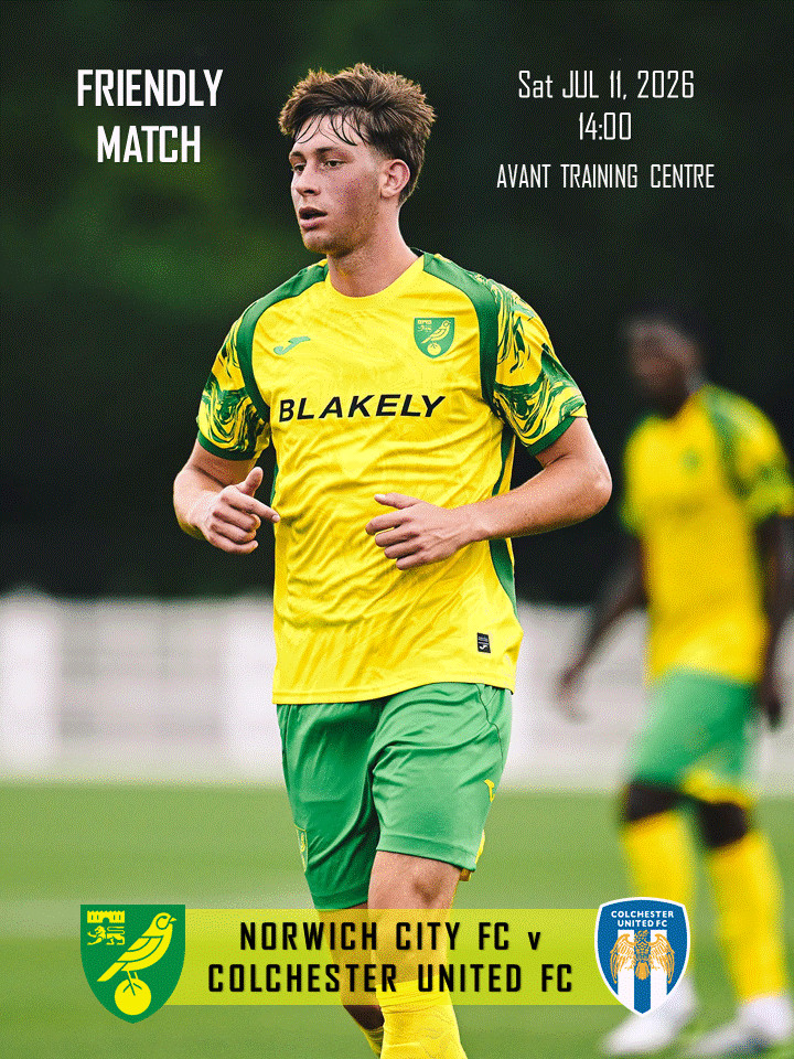 2026, NORWICH CITY v COLCHESTER UNITED! Friendly match.