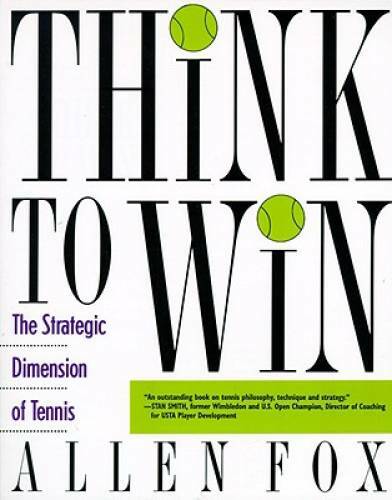 Think to Win: Strategic Dimension of Tennis, The - Paperback - GOOD