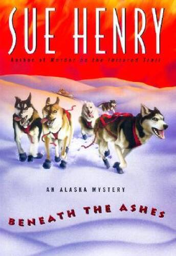 Beneath the Ashes: An Alaska Mystery (Alaska Mysteries) - Hardcover - GOOD