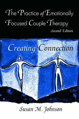 The Practice of Emotionally Focused Couple Therapy: Creating Connection ( - GOOD