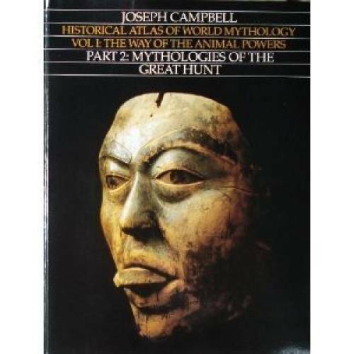 Historical Atlas of World Mythology, Vol. I: The Way of the Animal Powers - GOOD